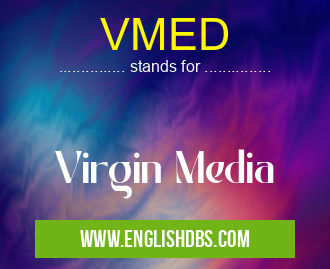 VMED means Virgin Media VMED