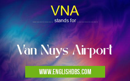 VNA means Van Nuys Airport VNA