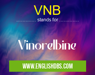 VNB means Vinorelbine VNB