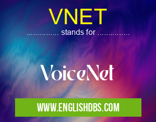 VNET means VoiceNet VNET