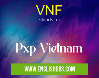 VNF means Pxp Vietnam VNF