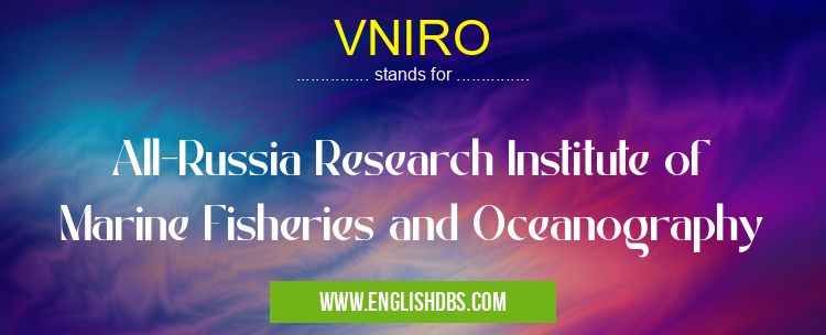 VNIRO means All-Russia Research Institute of Marine Fisheries and Oceanography VNIRO