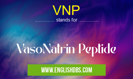 VNP means VasoNatrin Peptide VNP