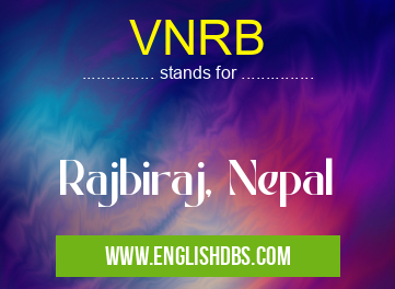 VNRB means Rajbiraj, Nepal VNRB