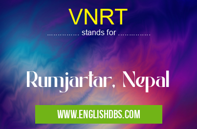 VNRT means Rumjartar, Nepal VNRT
