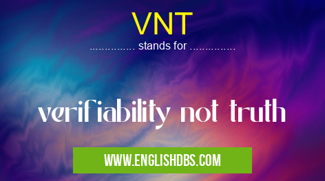 VNT means verifiability not truth VNT