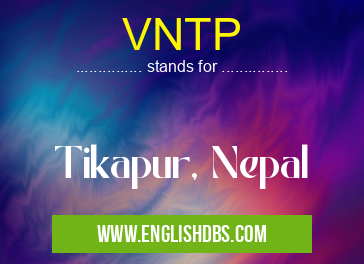 VNTP means Tikapur, Nepal VNTP