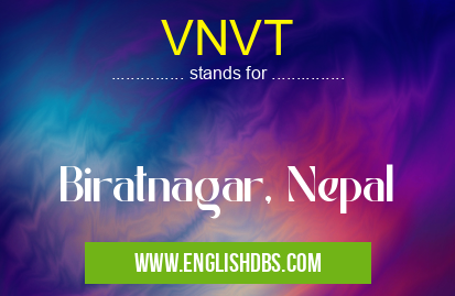 VNVT means Biratnagar, Nepal VNVT