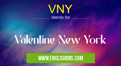 VNY means Valentine New York VNY