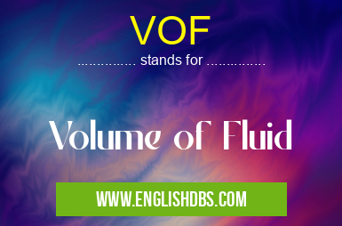 VOF means Volume of Fluid VOF