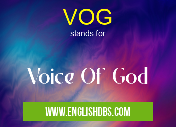 VOG means Voice Of God VOG