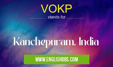 VOKP means Kanchepuram, India VOKP