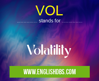 VOL means Volatility VOL