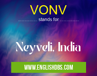 VONV means Neyveli, India VONV