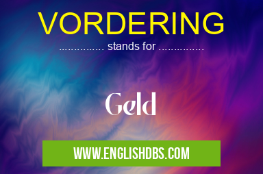 VORDERING means Geld VORDERING