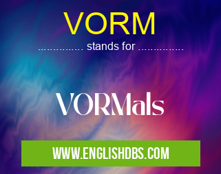 VORM means VORMals VORM