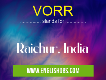 VORR means Raichur, India VORR