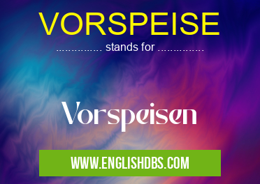 VORSPEISE means Vorspeisen VORSPEISE