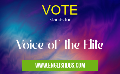 VOTE means Voice of the Elite VOTE