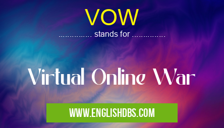 VOW means Virtual Online War VOW