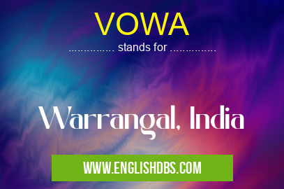 VOWA means Warrangal, India VOWA