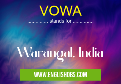 VOWA means Warangal, India VOWA
