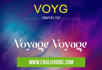 VOYG means Voyage Voyage VOYG