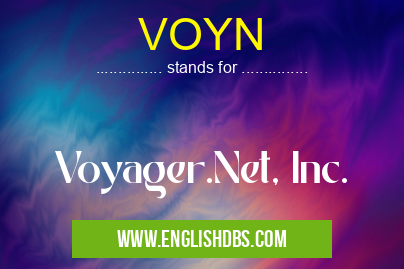 VOYN means Voyager.Net, Inc. VOYN