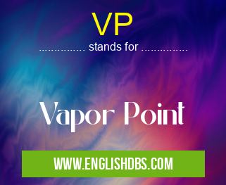VP means Vapor Point VP