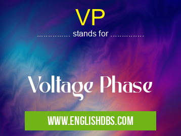 VP means Voltage Phase VP