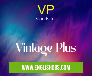 VP means Vintage Plus VP