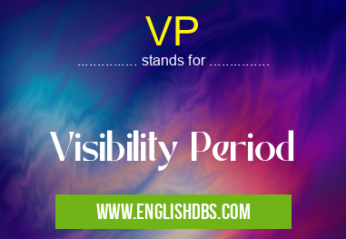 VP means Visibility Period VP