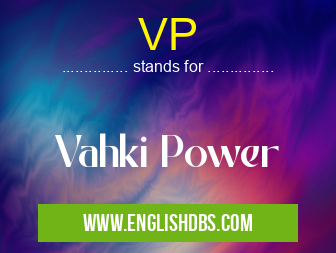VP means Vahki Power VP