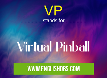 VP means Virtual Pinball VP