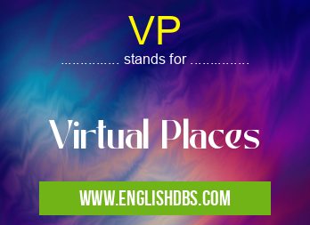 VP means Virtual Places VP