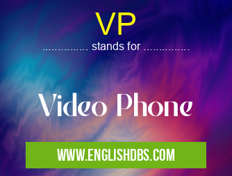 VP means Video Phone VP