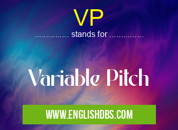 VP means Variable Pitch VP