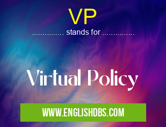 VP means Virtual Policy VP