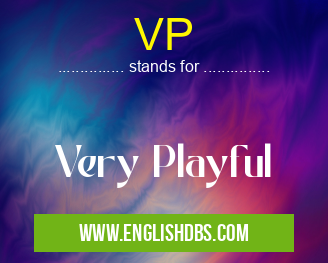 VP means Very Playful VP