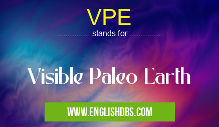 VPE means Visible Paleo Earth VPE