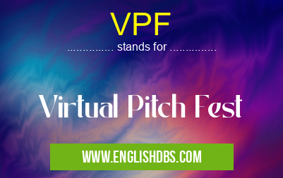 VPF means Virtual Pitch Fest VPF