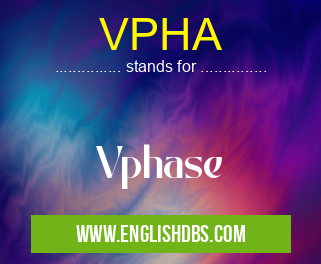 VPHA means Vphase VPHA