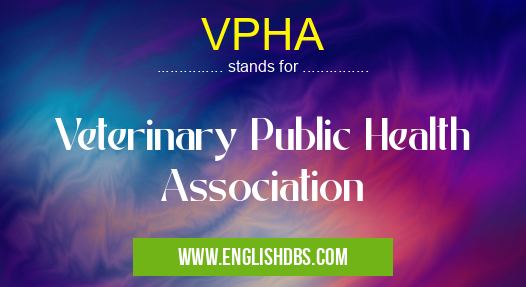 VPHA means Veterinary Public Health Association VPHA