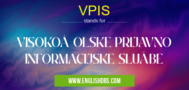 VPIS means VISOKOŠOLSKE PRIJAVNO INFORMACIJSKE SLUŽBE VPIS