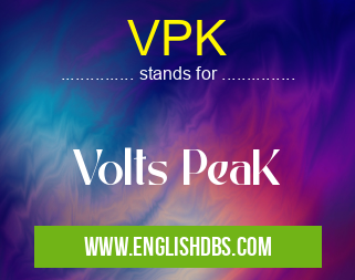 VPK means Volts PeaK VPK
