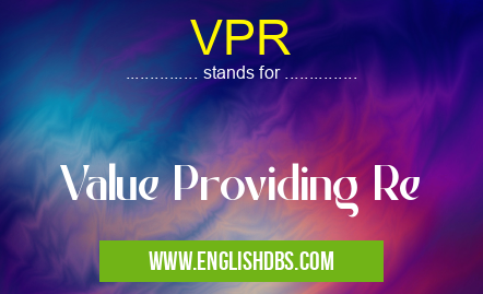 VPR means Value Providing Re VPR