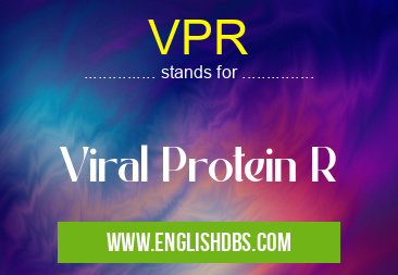 VPR means Viral Protein R VPR
