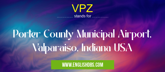 VPZ means Porter County Municipal Airport, Valparaiso, Indiana USA VPZ