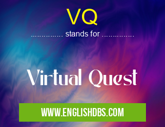 VQ means Virtual Quest VQ