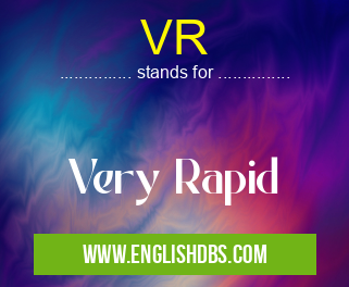 VR means Very Rapid VR